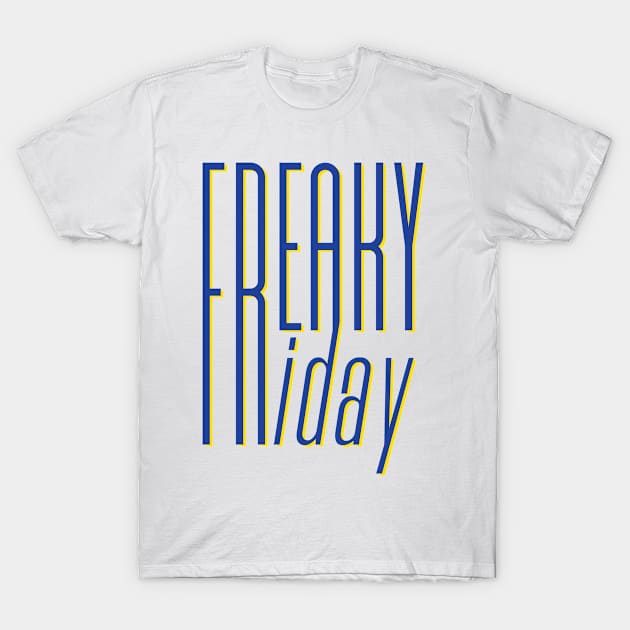 Freaky Friday T-Shirt by SahibSingh-SBS